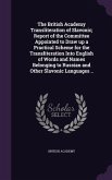 The British Academy Transliteration of Slavonic; Report of the Committee Appointed to Draw up a Practical Scheme for the Transliteration Into English