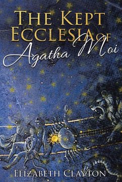 THE KEPT ECCLESIA OF Agatha Moi - Clayton, Elizabeth