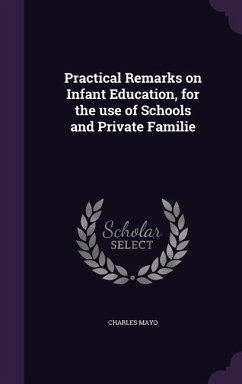 Practical Remarks on Infant Education, for the use of Schools and Private Familie - Mayo, Charles