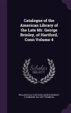 Catalogue of the American Library of the Late Mr. George Brinley, of Hartford, Conn Volume 4