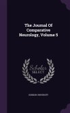 The Journal Of Comparative Neurology, Volume 5