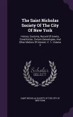 The Saint Nicholas Society Of The City Of New York: History, Customs, Record Of Events, Constitution, Certain Genealogies, And Other Matters Of Intere