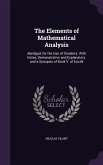 The Elements of Mathematical Analysis: Abridged, for the Use of Students. With Notes, Demonstrative and Explanatory. and a Synopsis of Book V. of Eucl