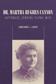Dr. Martha Hughes Cannon: Suffragist, Senator, Plural Wife