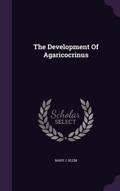 The Development Of Agaricocrinus - Klem, Mary J The Development Of Agaricocrinus - Klem, Mary J