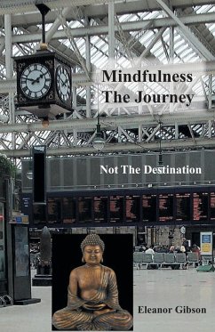 Mindfulness The Journey, Not The Destination - Gibson, Eleanor