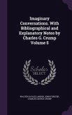 Imaginary Conversations. With Bibliographical and Explanatory Notes by Charles G. Crump Volume 5