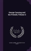 George Canning and his Friends; Volume 2