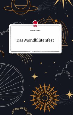 Das Mondblütenfest. Life is a Story - story.one - Deiß, Robert