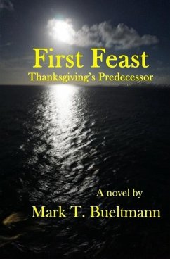 First Feast: Thanksgiving's predecessor - Bueltmann, Mark T.