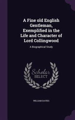 Cover A Fine old English Gentleman, Exemplified in the Life and Character of Lord Collingwood: A Biographical Study