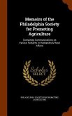 Memoirs of the Philadelphia Society for Promoting Agriculture: Containing Communications on Various Subjects in Husbandry & Rural Affairs