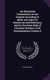 An Illustrated Commentary on the Gospels According to Mark and Luke For Family use and Reference, and for the Great Body of Christian Workers of all Denominations Volume 2