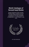 Ninth Catalogue of Second-hand Books: Being a Collection of Rare Volumes Relating Chiefly to Spanish America, for Sale at Affixed Prices (postage Incl