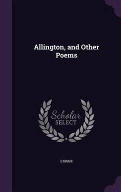 Allington, and Other Poems - Brine, E.