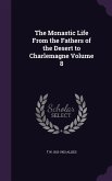 The Monastic Life From the Fathers of the Desert to Charlemagne Volume 8