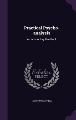 Practical Psycho-analysis: An Introductory Handbook - Somerville, Henry