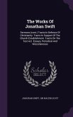 The Works Of Jonathan Swift: Sermons (cont.) Tracts In Defence Of Christianity. Tracts In Support Of The Church Establishment. Tracts On The Test A