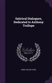 Satirical Dialogues, Dedicated to Anthony Trollope
