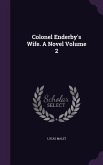 Colonel Enderby's Wife. A Novel Volume 2