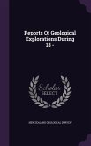 Reports Of Geological Explorations During 18 -