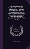 Past and Pending Silver Legislation, March 10, 1892.--Bimetallism; or, The Double Standard, Sept. 6, 1893.--Our Currency Problems. Mar. 23, 1896.--The