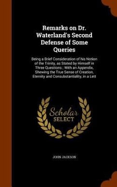 Remarks on Dr. Waterland's Second Defense of Some Queries - Jackson, John