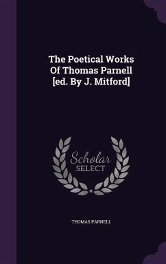 The Poetical Works Of Thomas Parnell [ed. By J. Mitford] - Parnell, Thomas