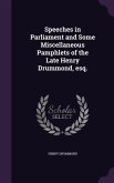 Speeches in Parliament and Some Miscellaneous Pamphlets of the Late Henry Drummond, esq.