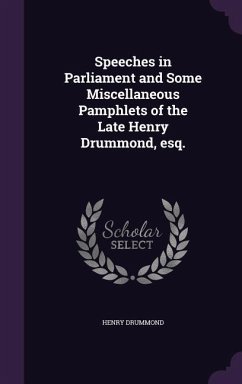 Speeches in Parliament and Some Miscellaneous Pamphlets of the Late Henry Drummond, esq. - Drummond, Henry