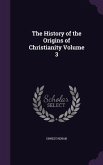 The History of the Origins of Christianity Volume 3