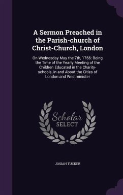 A Sermon Preached in the Parish-church of Christ-Church, London - Tucker, Josiah