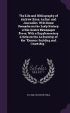 The Life and Bibliography of Andrew Brice, Author and Journalist. With Some Remarks on the Early History of the Exeter Newspaper Press, With a Supplementary Article on the Authorship of the &quote;Exmoor Scolding and Courtship.&quote;