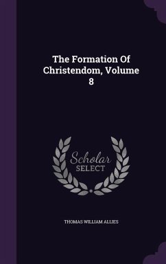 The Formation Of Christendom, Volume 8 - Allies, Thomas William
