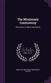 The Missionary Controversy: Discussion, Evidence and Report