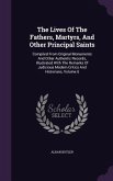 The Lives Of The Fathers, Martyrs, And Other Principal Saints: Compiled From Original Monuments And Other Authentic Records, Illustrated With The Rema
