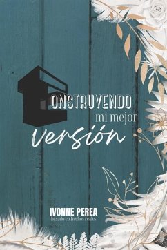 Construyendo mi mejor versión - Perea, Ivonne