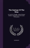 The Sayings Of The Wise: Or, Food For Thought. A Book Of Moral Wisdom, Gathered From The Ancient Philosophers