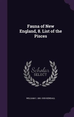 Fauna of New England, 8. List of the Pisces - Kendall, William C