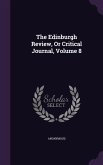The Edinburgh Review, Or Critical Journal, Volume 8
