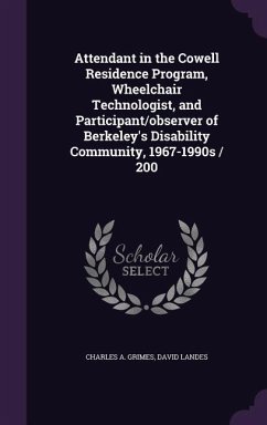 Attendant in the Cowell Residence Program, Wheelchair Technologist, and Participant/observer of Berkeley's Disability Community, 1967-1990s / 200 - Grimes, Charles A.; Landes, David
