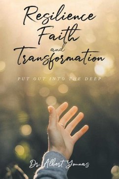 Resilience, Faith, and Transformation: Put Out into the Deep - Younas, Albert