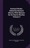 Poetical Works. Edited by Richard Morris; With Memoir by Sir Harris Nicolas Volume 5