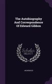 The Autobiography And Correspondence Of Edward Gibbon
