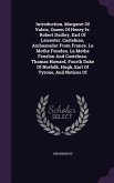 Introduction. Margaret Of Valois, Queen Of Henry Iv. Robert Dudley, Earl Of Leicester. Castelnau, Ambassador From France. La Mothe Fenelon. La Mothe F