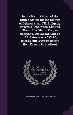 In the District Court of the United States, for the District of Delaware, no. 331. In Equity. Minerals Separation, Limited, Plaintiff, v. Miami Copper - Minerals Separation, Limited
