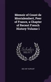 Memoir of Count de Montalembert, Peer of France, a Chapter of Recent French History Volume 1