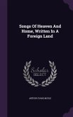 Songs Of Heaven And Home, Written In A Foreign Land