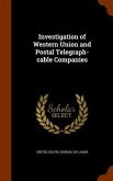 Investigation of Western Union and Postal Telegraph-cable Companies