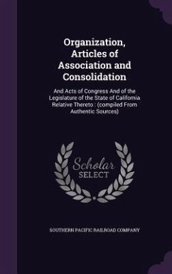 Cover Organization, Articles of Association and Consolidation: And Acts of Congress And of the Legislature of the State of California Relative Thereto: (com
